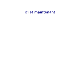 01_ici_et_maintenant